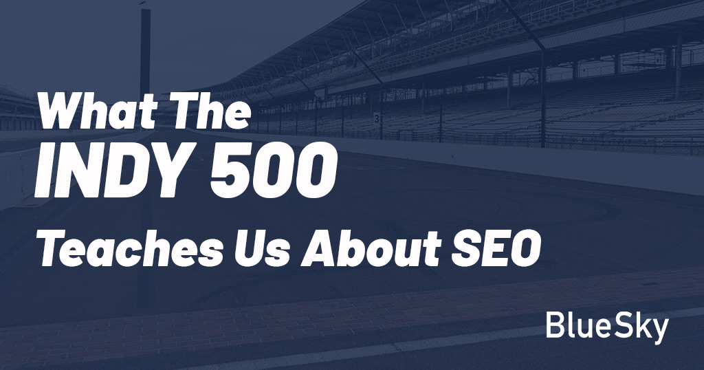 What the Indy 500 teaches us about SEO strategy
