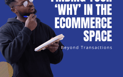 Finding Your ‘Why’ in the E-Commerce Space: Beyond Transactions